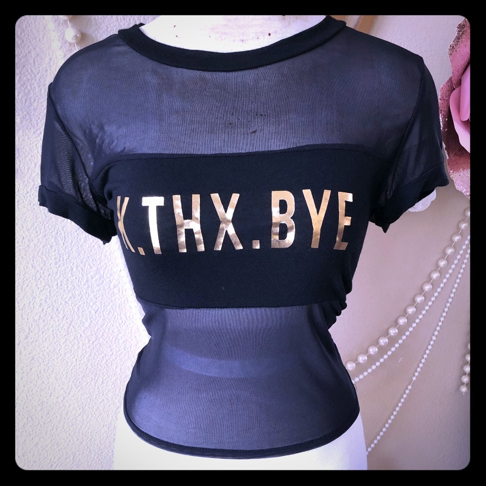 Black mesh K. Bye. Thanks Crop top.